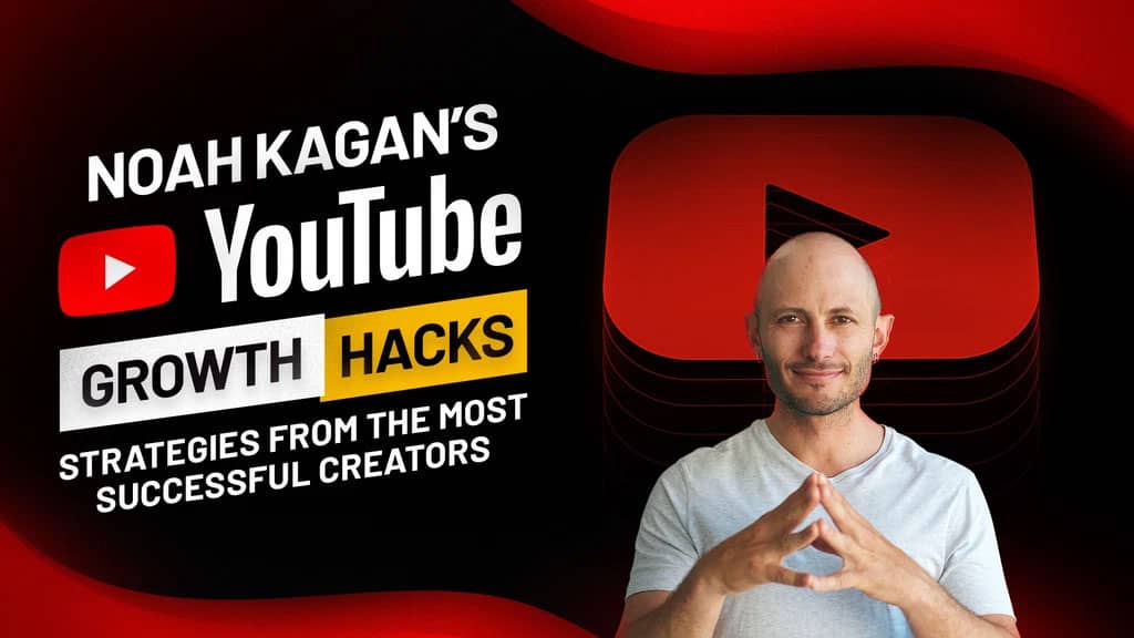 Noah Kagan’s YouTube Growth Hacks